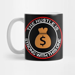 The Hustle is Strong With This One Mug